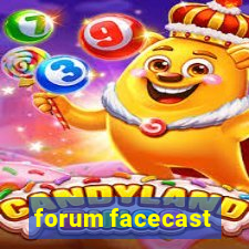 forum facecast